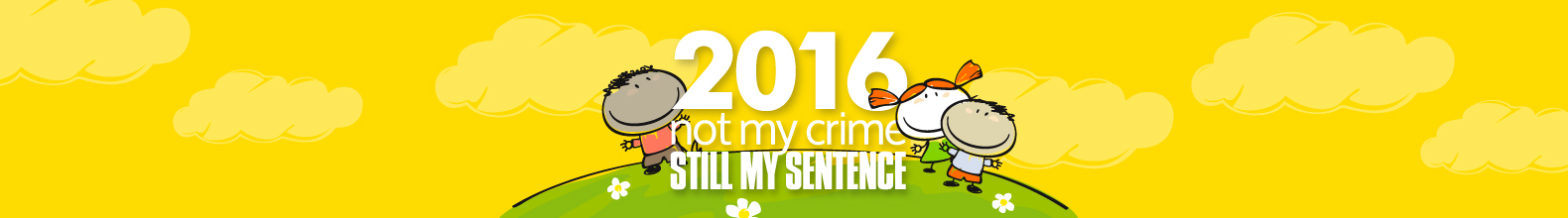 Not Your Crime, Still My Sentence 2016